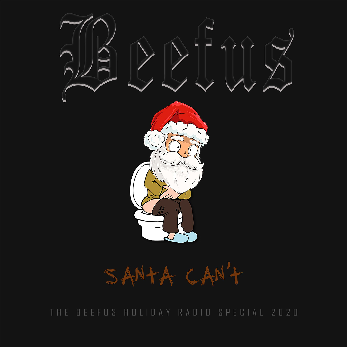 BEEFUS- 'Santa Can't